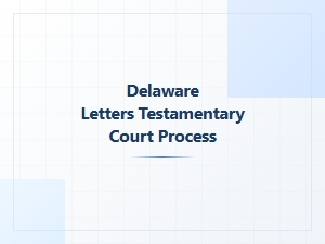 Delaware Letters Testamentary Court Process Resources