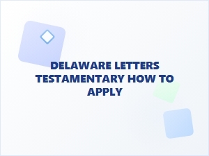Delaware Letters Testamentary Application Guide