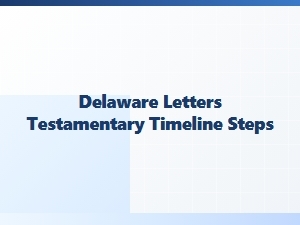 Delaware Letters Testamentary Timeline Steps